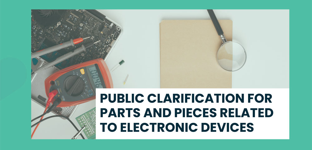 Public Clarification for Parts and Pieces related to Electronic Devices