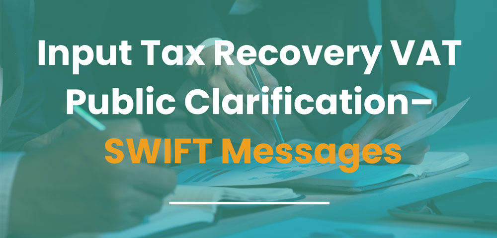Input Tax Recovery VAT Public Clarification– SWIFT Messages