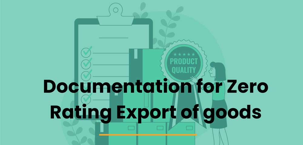 Documentation for Zero Rating Export of goods